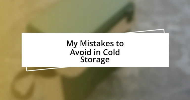 My Mistakes to Avoid in Cold Storage