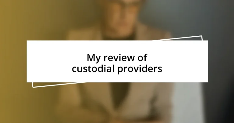 My review of custodial providers