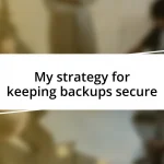 My strategy for keeping backups secure