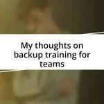 My thoughts on backup training for teams