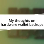 My thoughts on hardware wallet backups