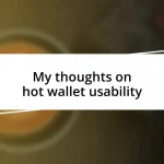 My thoughts on hot wallet usability