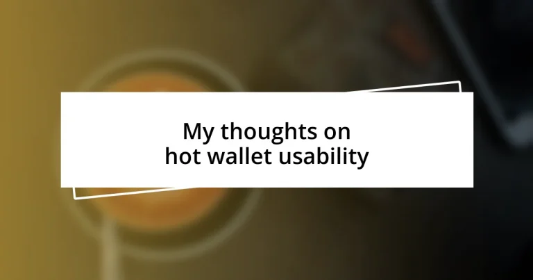 My thoughts on hot wallet usability