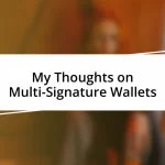 My Thoughts on Multi-Signature Wallets