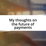 My thoughts on the future of payments