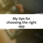 My tips for choosing the right app