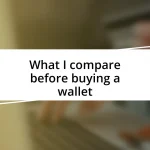 What I compare before buying a wallet