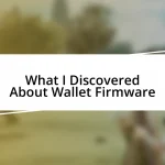 What I Discovered About Wallet Firmware