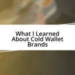 What I Learned About Cold Wallet Brands