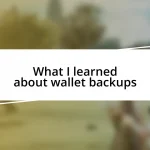 What I learned about wallet backups