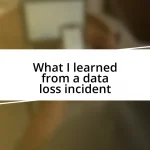 What I learned from a data loss incident