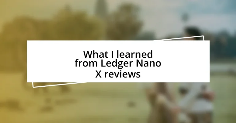 What I learned from Ledger Nano X reviews