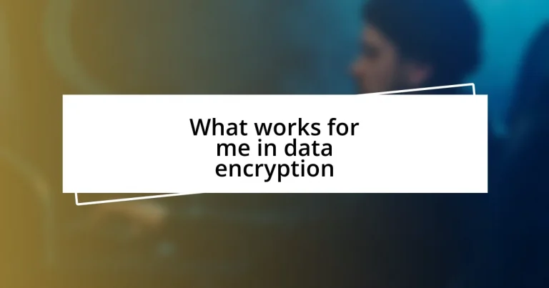 What works for me in data encryption