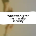 What works for me in wallet security