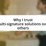 Why I trust multi-signature solutions over others