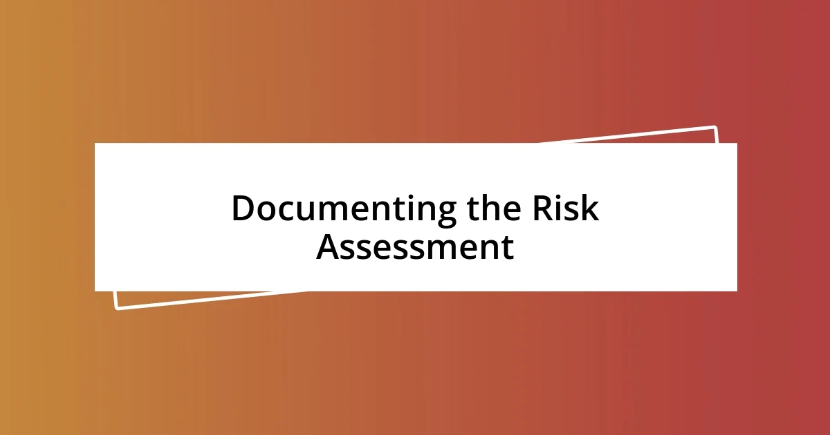 Documenting the Risk Assessment