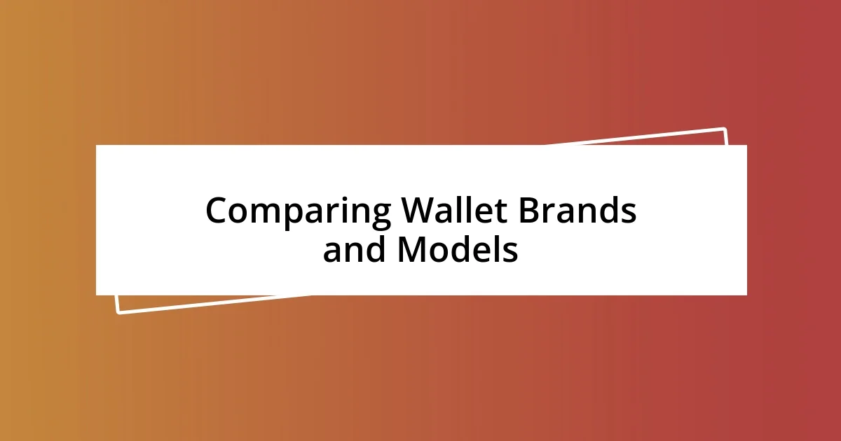 Comparing Wallet Brands and Models