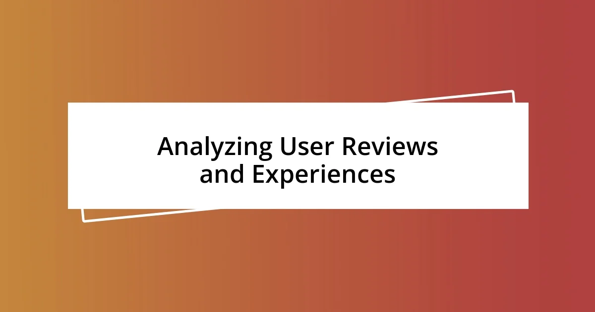 Analyzing User Reviews and Experiences