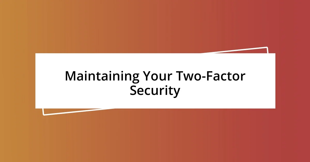 Maintaining Your Two-Factor Security