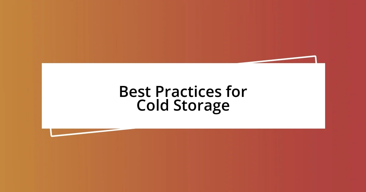 Best Practices for Cold Storage