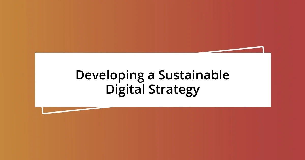 Developing a Sustainable Digital Strategy