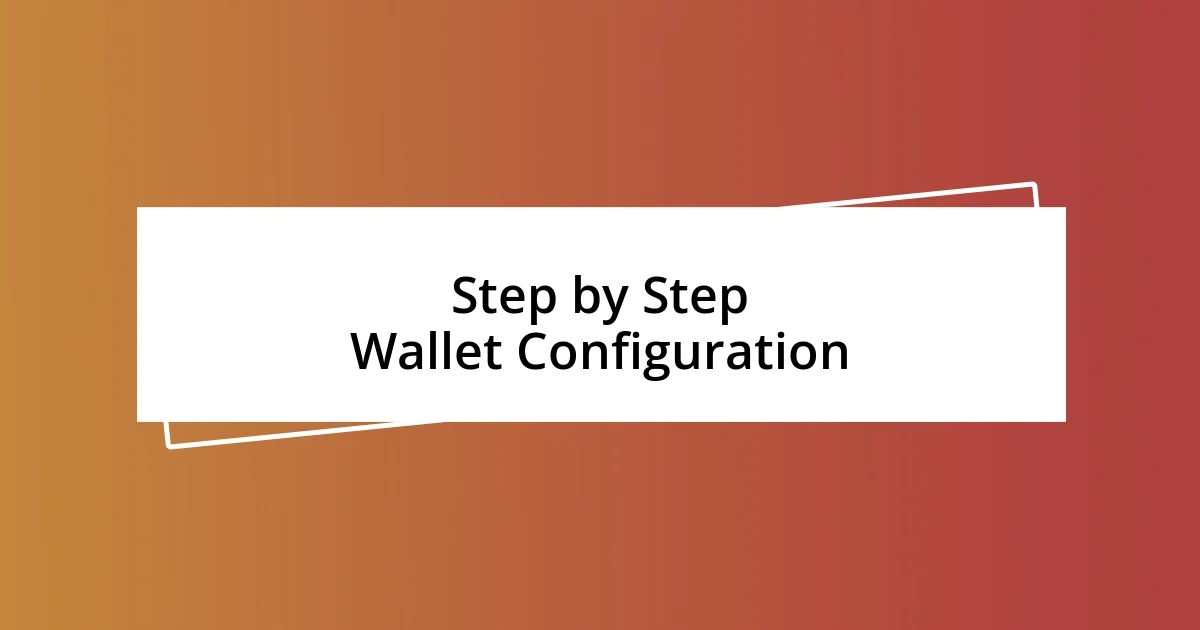 Step by Step Wallet Configuration