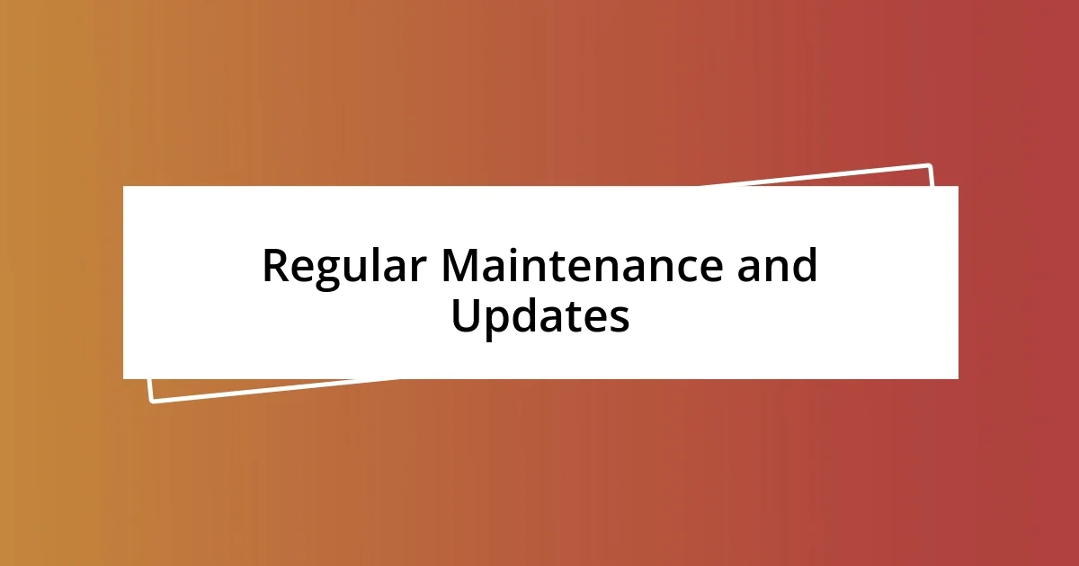 Regular Maintenance and Updates