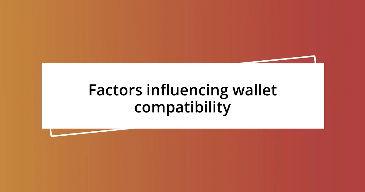 Factors influencing wallet compatibility