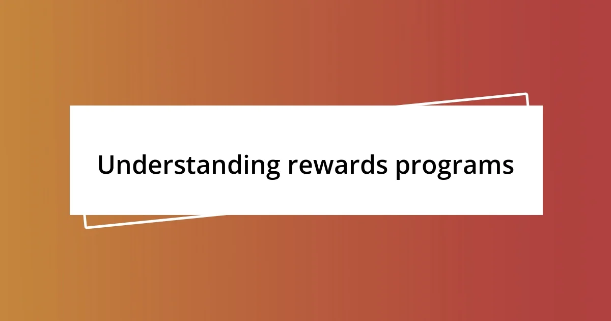 Understanding rewards programs