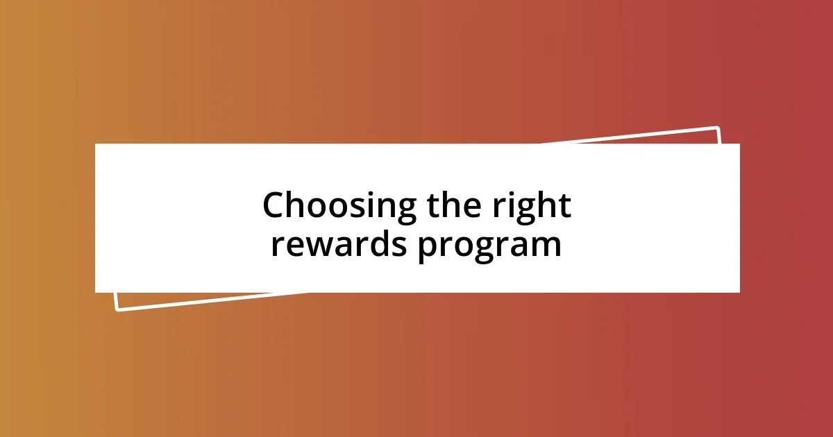 Choosing the right rewards program