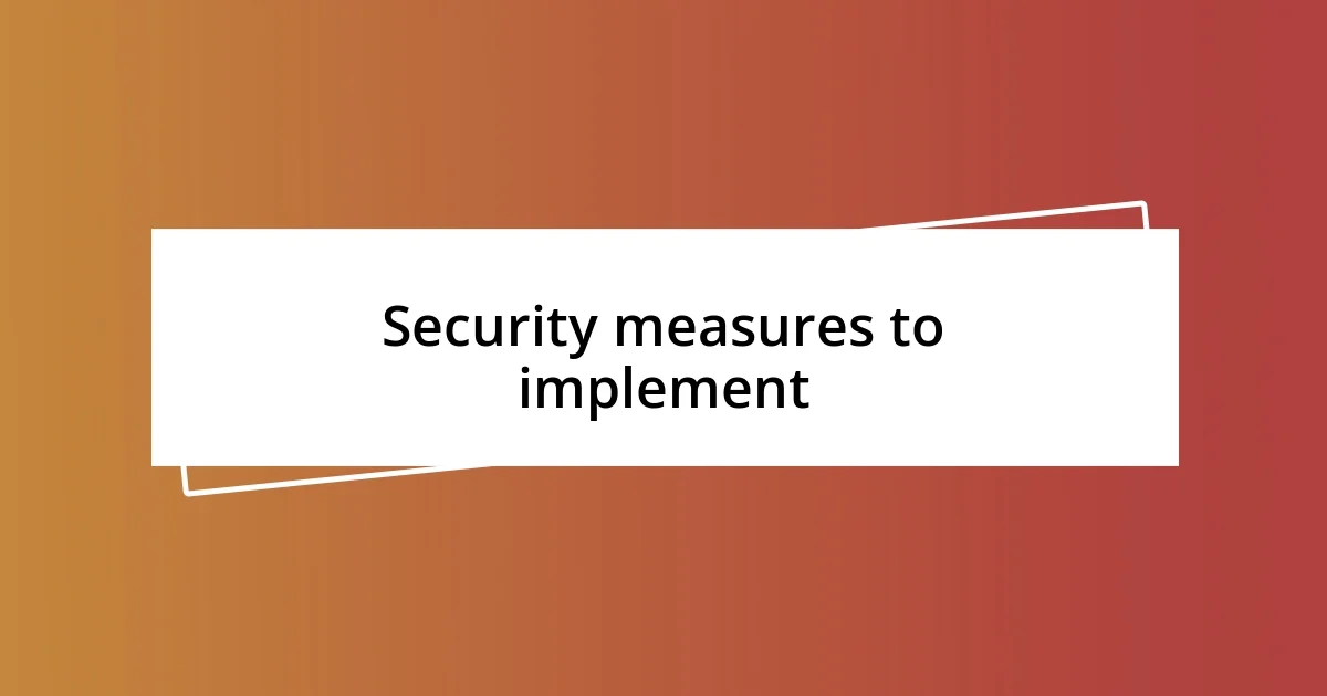 Security measures to implement