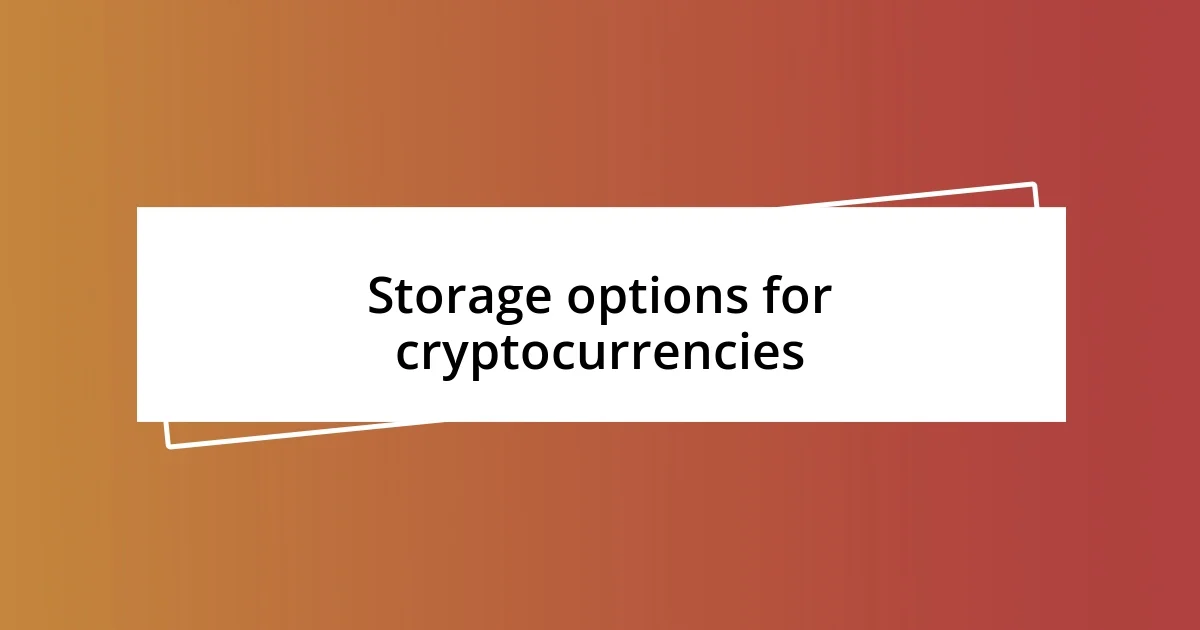 Storage options for cryptocurrencies