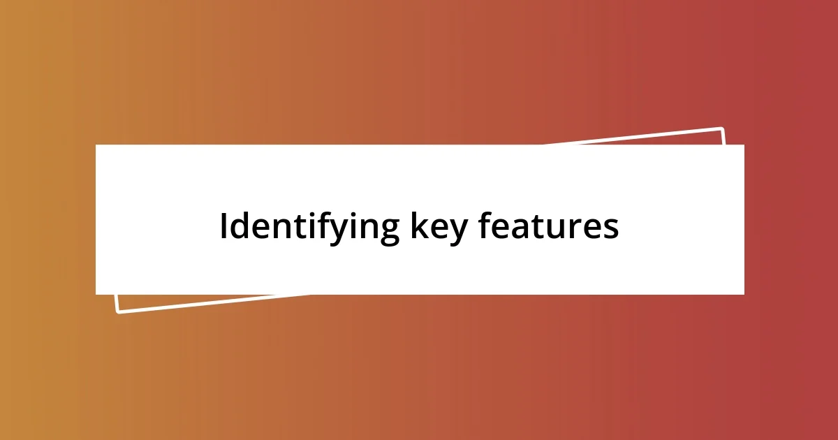 Identifying key features