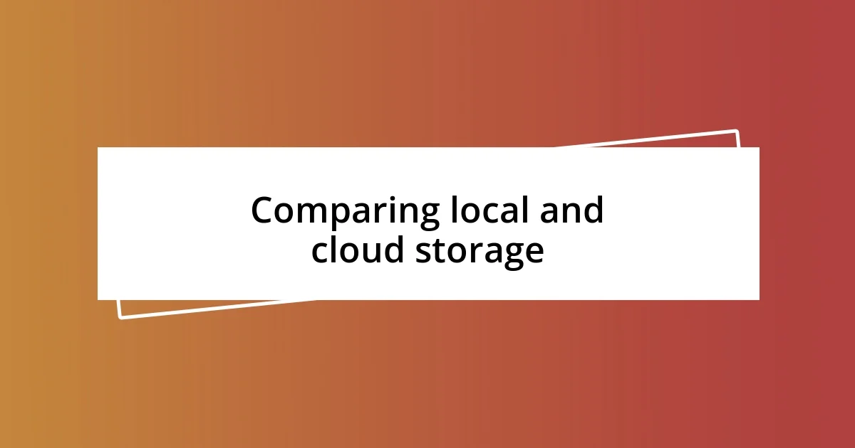 Comparing local and cloud storage