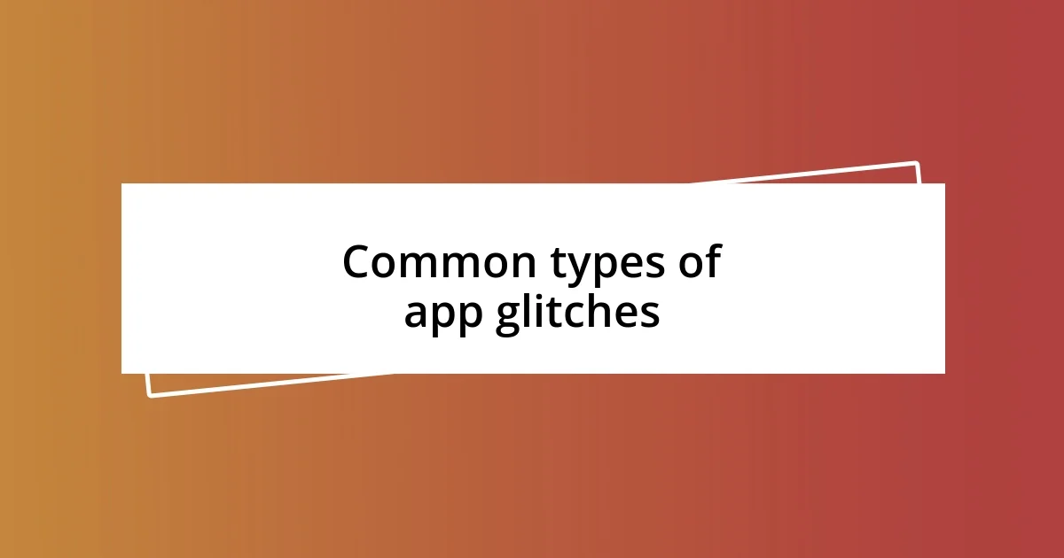 Common types of app glitches