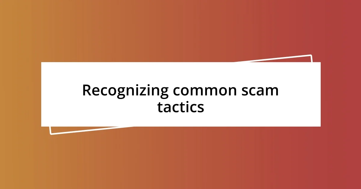 Recognizing common scam tactics