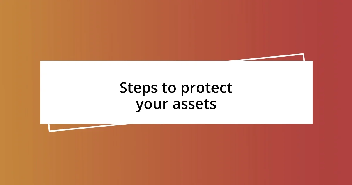 Steps to protect your assets