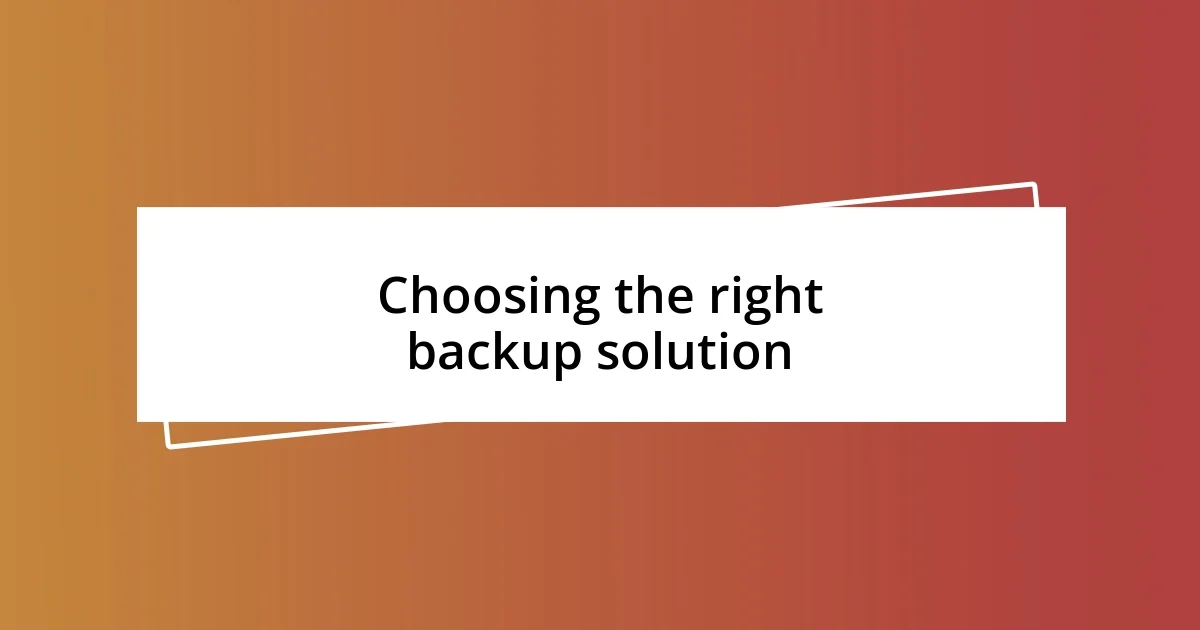 Choosing the right backup solution