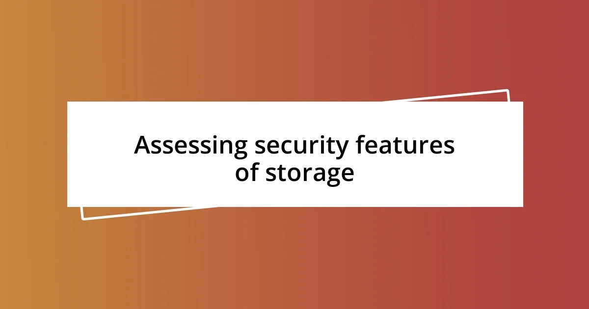 Assessing security features of storage