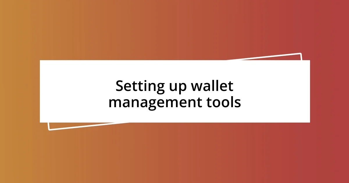 Setting up wallet management tools