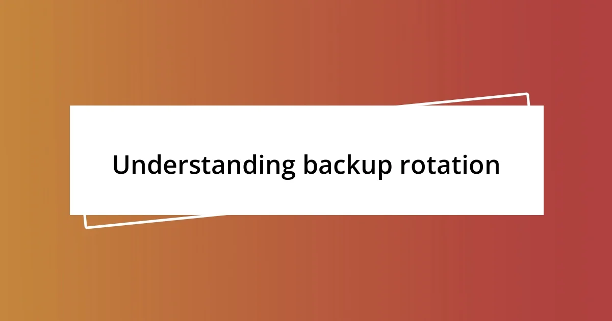 Understanding backup rotation