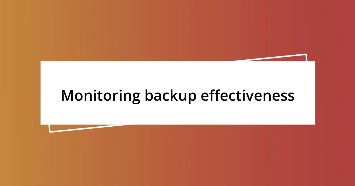 Monitoring backup effectiveness