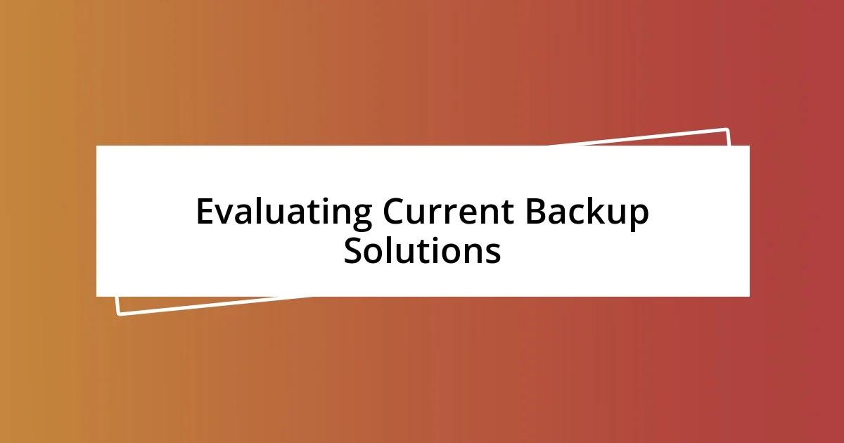 Evaluating Current Backup Solutions