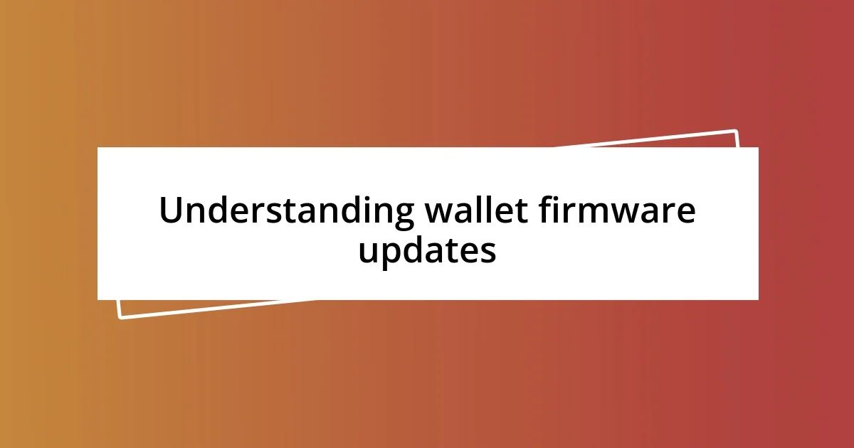 Understanding wallet firmware updates