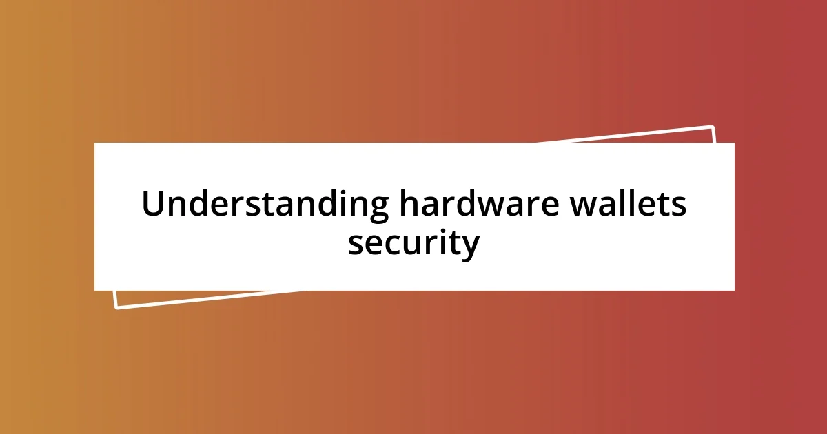 Understanding hardware wallets security