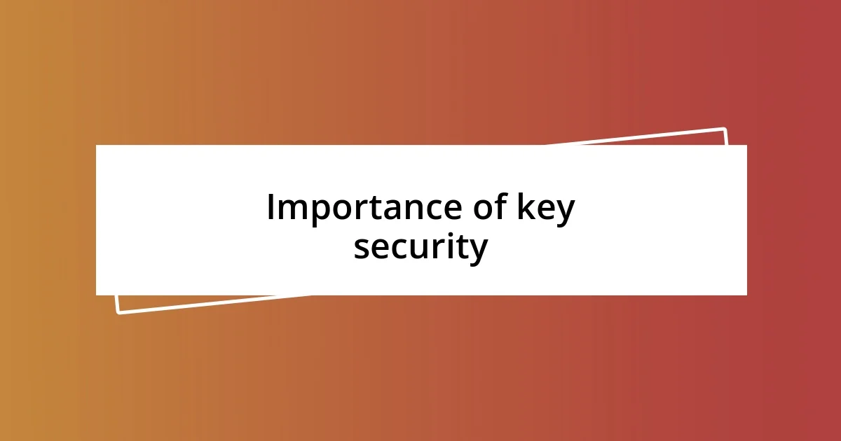 Importance of key security