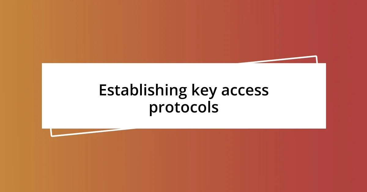 Establishing key access protocols