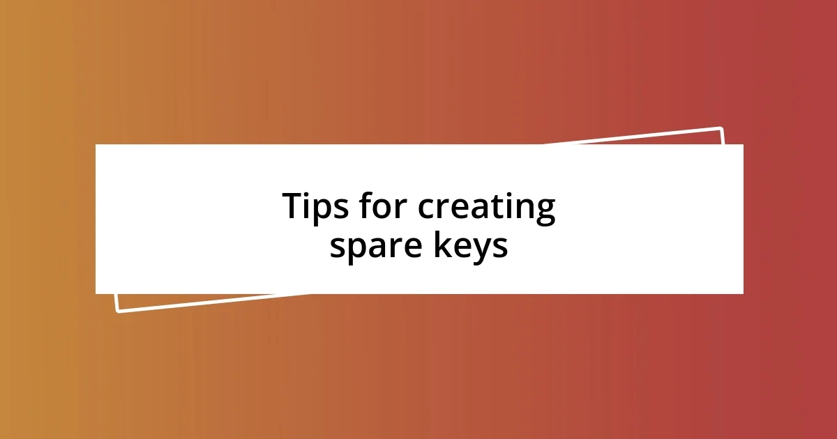 Tips for creating spare keys