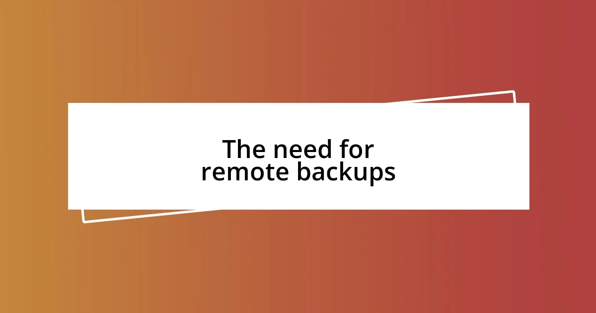 The need for remote backups