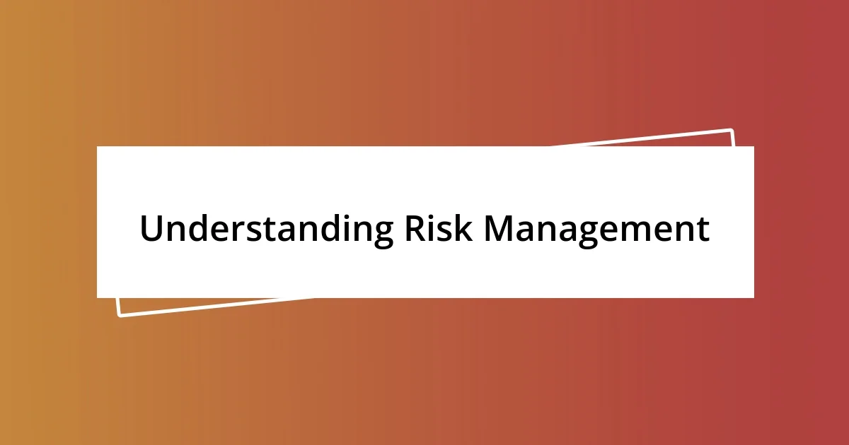 Understanding Risk Management